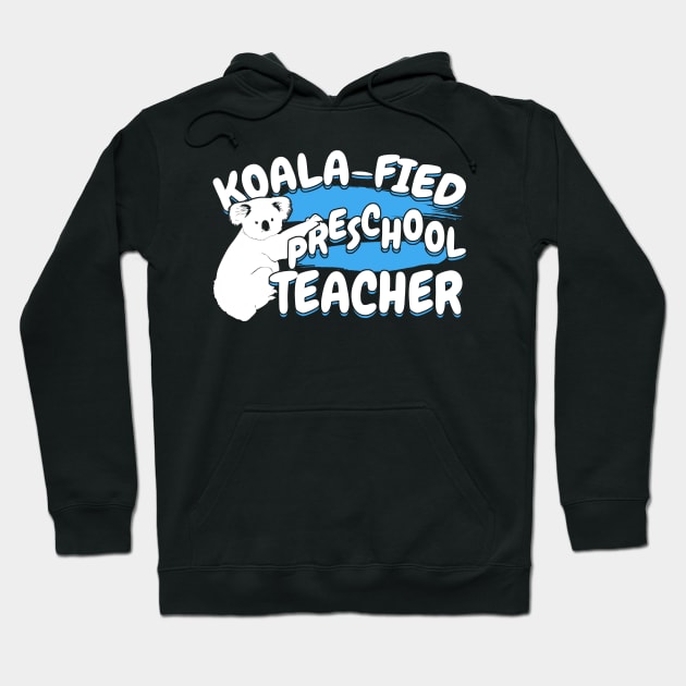 Koala-Fied Preschool Teacher Hoodie by Dolde08